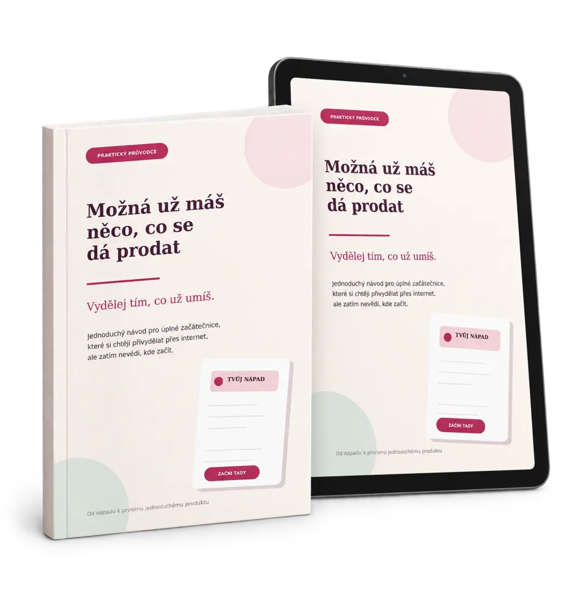 Ebook Možná už máš něco, co se dá prodat zobrazený jako kniha a tablet